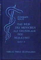 Friedrich Husemann Das Bild des Menschen als Grundlage der Heilkunst. Entwurf einer...