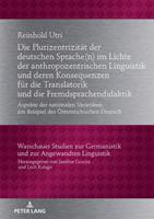 Reinhold Utri Die Plurizentrizität der deutschen Sprache(n) im Lichte der anthropozentrischen Linguistik und deren Konsequenzen für die Translatorik und die Fremdsp