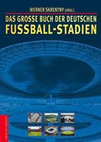 Werner Skrentny Das große Buch der deutschen Fußball-Stadien