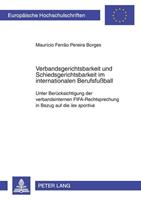 Mauricio Ferrão Pereira Borges Verbandsgerichtsbarkeit und Schiedsgerichtsbarkeit im internationalen Berufsfußball