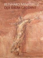 Reinhard Minkewitz – Der Raum gedehnt