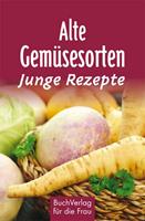 Regina Röhner Alte Gemüsesorten - Junge Rezepte