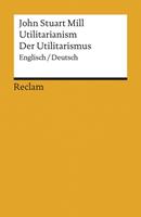 John Stuart Mill Utilitarianism /Der Utilitarismus