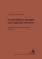 Jörg Schulte-Altedorneburg Geschichtliches Handeln und tragisches Scheitern