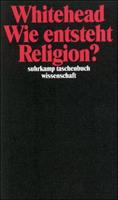 Alfred North Whitehead Wie entsteht Religion℃