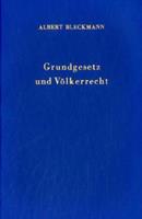 Albert Bleckmann Grundgesetz und Völkerrecht