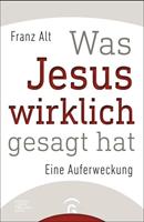 Franz Alt Was Jesus wirklich gesagt hat