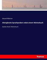 Eduard Mätzner Altenglische Sprachproben nebst einem Wörterbuch