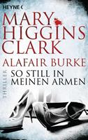 Mary Higgins Clark, Alafair Burke So still in meinen Armen