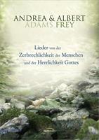 Albert Frey, Andrea Adams-Frey Lieder von der Zerbrechlichkeit des Menschen