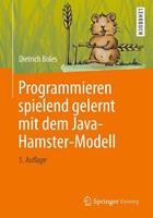 Dietrich Boles Programmieren spielend gelernt mit dem Java-Hamster-Modell