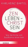Karlheinz Bartel Zen leben - Christ sein