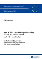 Sandra Gitzel Der Schutz der Vereinigungsfreiheit durch die Internationale Arbeitsorganisation