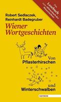 Robert Sedlaczek, Reinhardt Badegruber Wiener Wortgeschichten