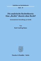 Karl-Ludwig Kunz Die analytische Rechtstheorie: Eine 'Rechts«-theorie ohne Recht℃