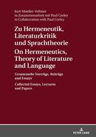 Kurt Mueller-Vollmer Zu Hermeneutik, Literaturkritik und Sprachtheorie / On Hermeneutics, Theory of Literature and Language