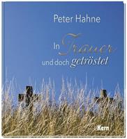 Peter Hahne In Trauer und doch getröstet