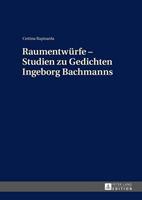 Cettina Rapisarda Raumentwürfe – Studien zu Gedichten Ingeborg Bachmanns