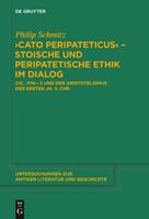 Philip Schmitz 'Cato Peripateticus' – stoische und peripatetische Ethik im Dialog