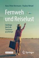Hans-Peter Herrmann, Pauline Wetzel Fernweh und Reiselust - Streifzüge durch die Tourismuspsychologie