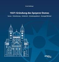 Erwin Reidinger 1027: Gründung des Speyerer Doms