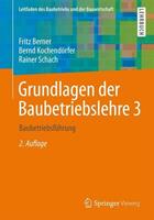 Fritz Berner, Bernd Kochendörfer, Rainer Schach Grundlagen der Baubetriebslehre 3