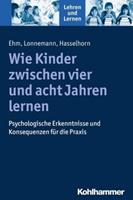 Jan-Henning Ehm, Jan Lonnemann, Marcus Hasselhorn Wie Kinder zwischen vier und acht Jahren lernen