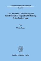 Ulrike Bardo Die 'abstrakte' Berechnung des Schadenersatzes wegen Nichterfüllung beim Kaufvertrag.