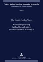 Rike Henkes-Wabro Gewinnabgrenzung bei Bankbetriebsstätten im Internationalen Steuerrecht