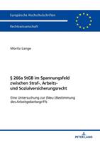 Moritz Lange § 266a StGB im Spannungsfeld zwischen Straf-, Arbeits- und Sozialversicherungsrecht