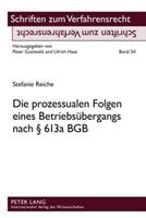 Stefanie Reiche Die prozessualen Folgen eines Betriebsübergangs nach § 613a BGB