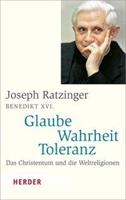 Joseph Ratzinger Glaube - Wahrheit - Toleranz