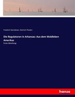 Friedrich Gerstäcker, Dietrich Theden Die Regulatoren in Arkansas: Aus dem Waldleben Amerikas