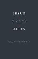 Tullian Tchividjian Jesus + Nichts = Alles