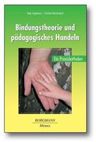 Tanja Jungmann, Christina Reichenbach Bindungstheorie und pädagogisches Handeln
