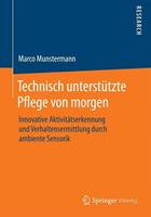 Marco Munstermann Technisch unterstützte Pflege von morgen