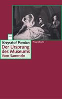 Krzysztof Pomian Der Ursprung des Museums