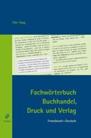 Elke Haag Fachwörterbuch Buchhandel, Druck und Verlag Französisch–Deutsch