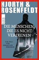 Michael Hjorth, Hans Rosenfeldt Die Menschen, die es nicht verdienen / Sebastian Bergman Bd.5