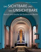 Christine Goetz Das Sichtbare und das Unsichtbare – Kunst und Kirche im Erzbistum Berlin