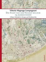 Vittorio Magnago Lampugnani Die Stadt von der Neuzeit bis zum 19. Jahrhundert