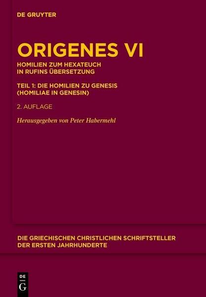 Origenes Werke / Homilien zum Hexateuch in Rufins Übersetzung. Teil 1: Die Homilien zu Genesis (Homiliae in Genesin)