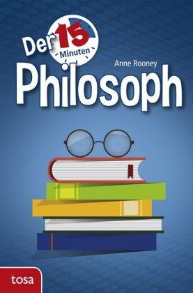 Anne Rooney Der 15-Minuten Philosoph