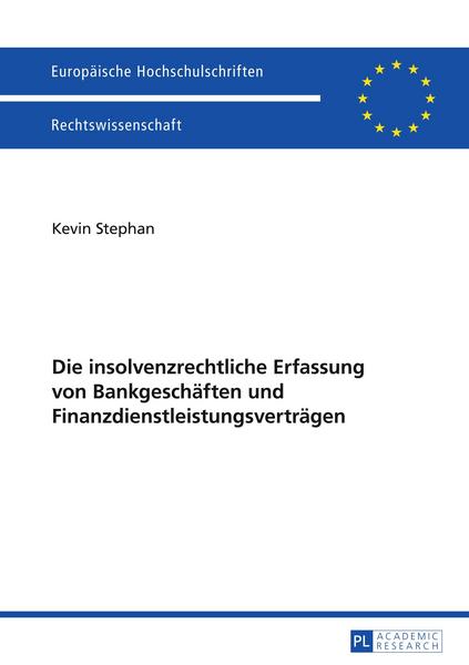 Kevin Stephan Die insolvenzrechtliche Erfassung von Bankgeschäften und Finanzdienstleistungsverträgen