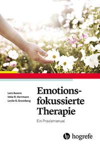 Lars Auszra, Imke Herrmann, Leslie S. Greenberg Emotionsfokussierte Therapie