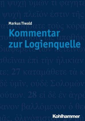 Markus Tiwald Kommentar zur Logienquelle