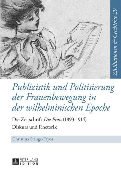 Christina Stange-Fayos Publizistik und Politisierung der Frauenbewegung in der wilhelminischen Epoche