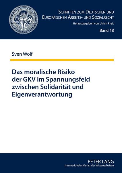 Sven Wolf Das moralische Risiko der GKV im Spannungsfeld zwischen Solidarität und Eigenverantwortung