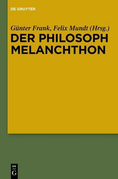 De Gruyter Der Philosoph Melanchthon