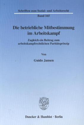 Guido Jansen Die betriebliche Mitbestimmung im Arbeitskampf.